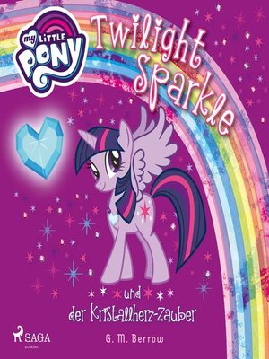cover image of My Little Pony--Twilight Sparkle und der Kristallherz-Zauber
